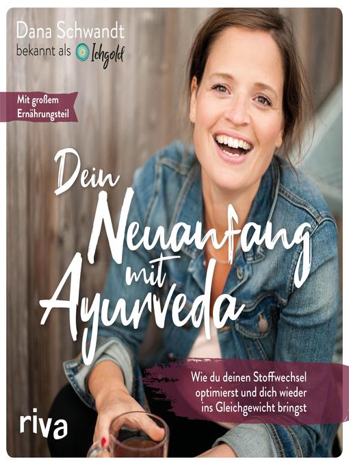 Title details for Dein Neuanfang mit Ayurveda by Dana Schwandt - Available